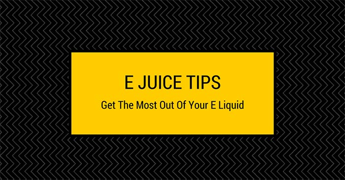 15 Tips To Get The Most Out Of Your E Cig Juice