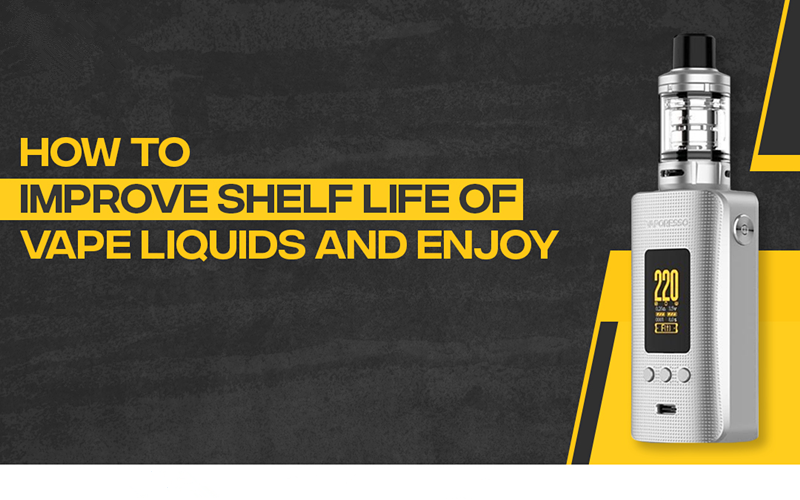 How To Improve Shelf Life Of Vape Liquids And Enjoy Vaping?