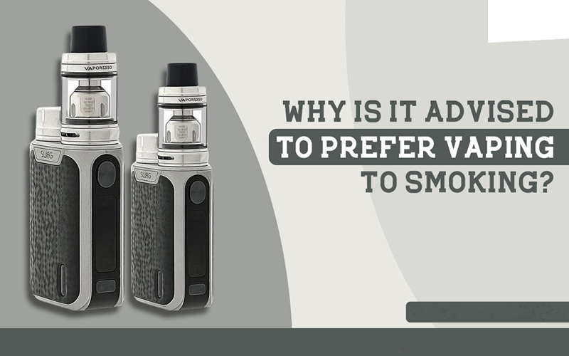 Why Is It Advised To Prefer Vaping To Smoking?