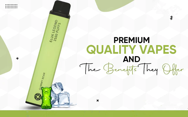 Premium Quality Vapes And The Benefits They Offer