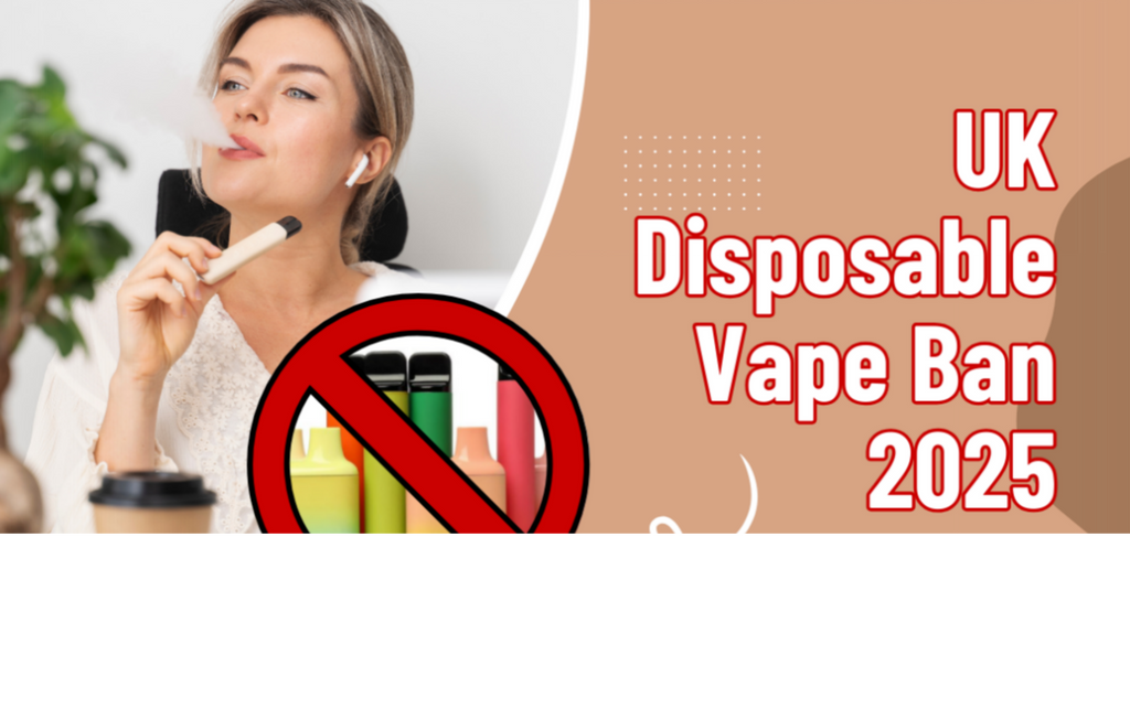 UK Disposable Vape Ban 2025 Explained: When Does It Start and What's S cometovape UK Disposable Vape Ban 2025 Explained: When Does It Start and What's S cometovape