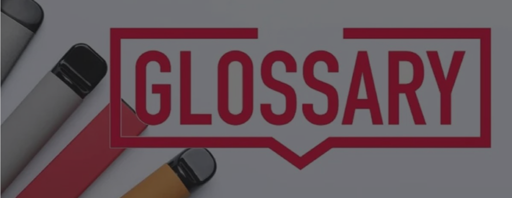 Glossary of Terms Related to Vaping