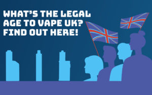 What’s the Legal Age to Vape UK? Everything You Need to Know!