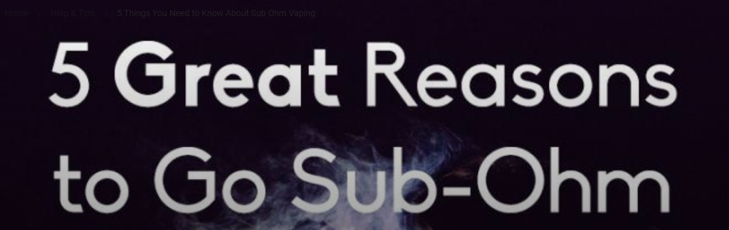 5 THINGS YOU NEED TO KNOW ABOUT SUB OHM VAPING