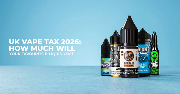 UK Vape Tax 2026: How Much Will Your Favourite E-Liquid Cost