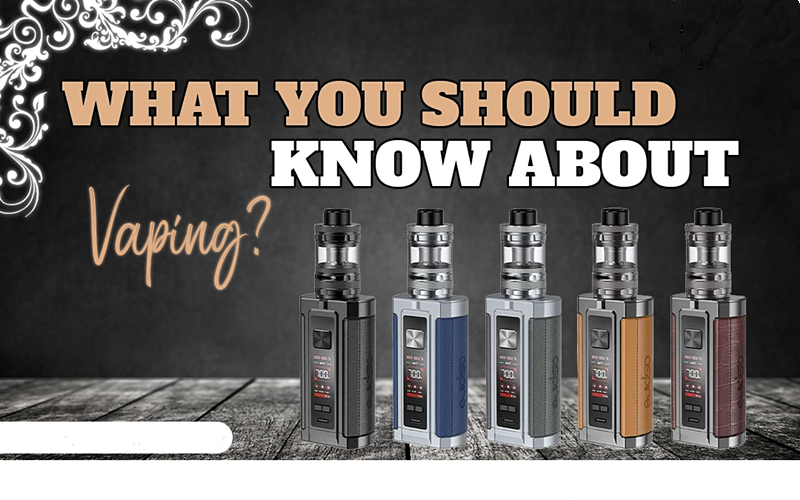 What You Should Know About Vaping?