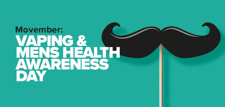 Movember: Vaping & Mens Health Awareness Day