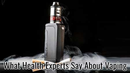 What Health Experts Say About Vaping