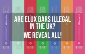Are Elux Bars Illegal in UK? We Reveal All!