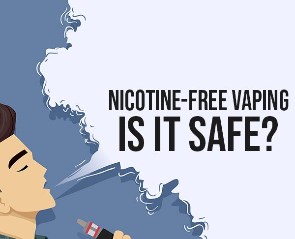 Is Nicotine-Free Vaping Safe: Ingredients List